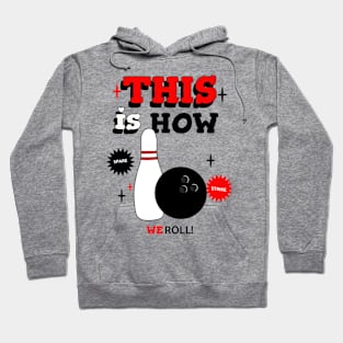 THIS Is How We Roll Bowling Hoodie